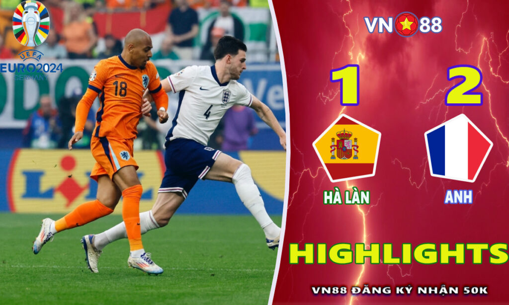 Hightlights EURO 2024 |  Hà Lan 1 – 2 Anh